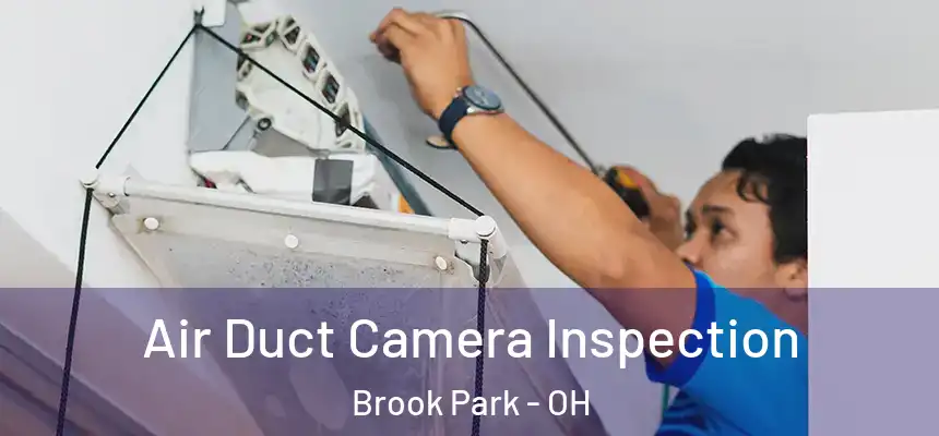 Air Duct Camera Inspection Brook Park - OH