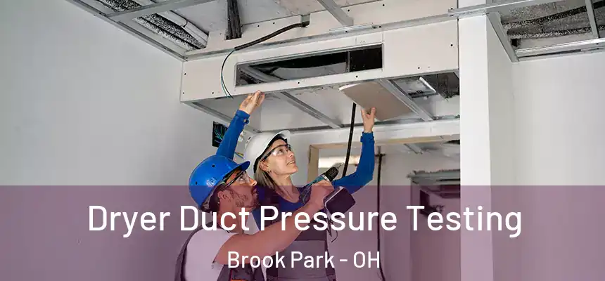 Dryer Duct Pressure Testing Brook Park - OH