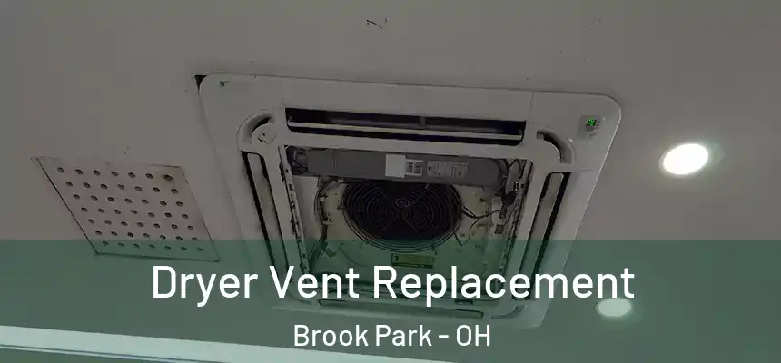 Dryer Vent Replacement Brook Park - OH