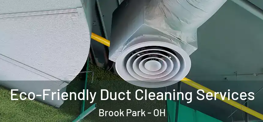 Eco-Friendly Duct Cleaning Services Brook Park - OH