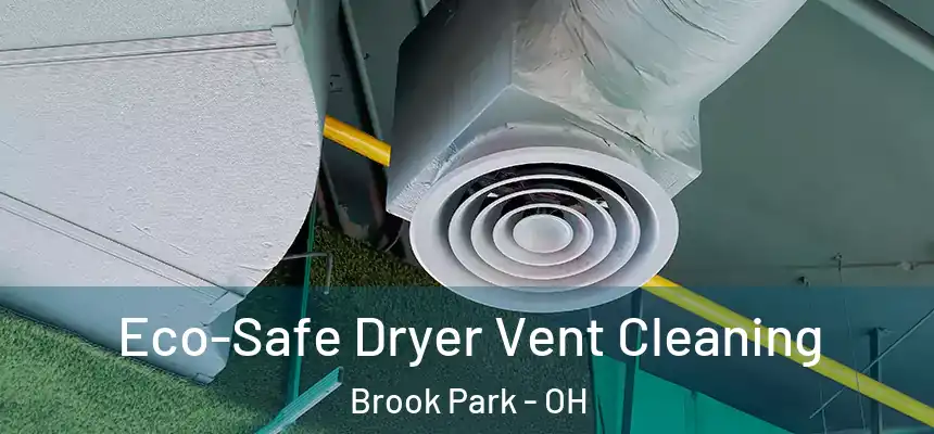 Eco-Safe Dryer Vent Cleaning Brook Park - OH