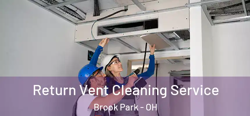  Return Vent Cleaning Service Brook Park - OH