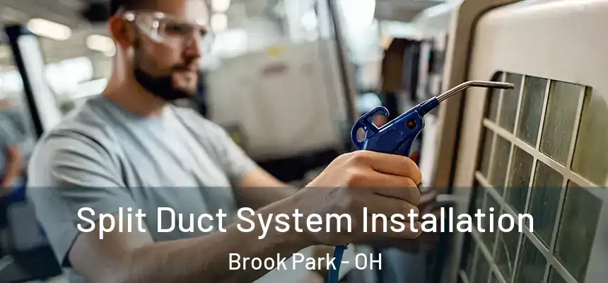  Split Duct System Installation Brook Park - OH